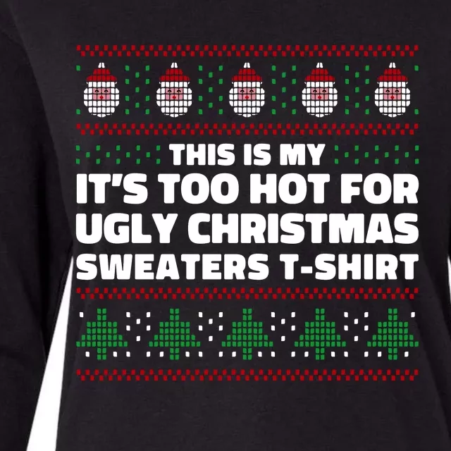 Funny This Is My It's Too Hot For Ugly Christmas Sweaters Womens Cotton Relaxed Long Sleeve T-Shirt