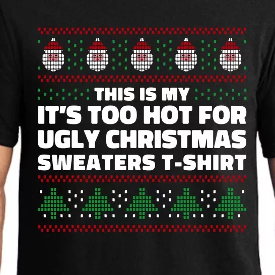 Funny This Is My It's Too Hot For Ugly Christmas Sweaters Pajama Set