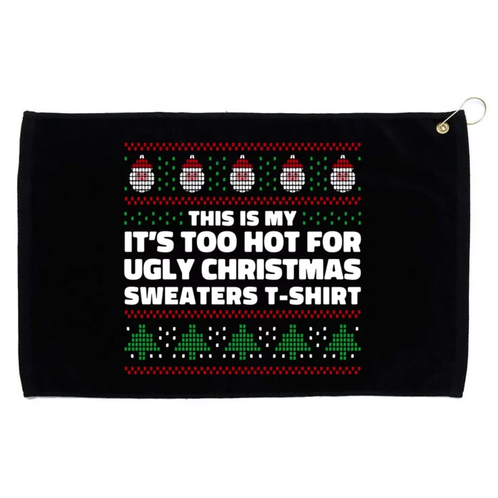 Funny This Is My It's Too Hot For Ugly Christmas Sweaters Grommeted Golf Towel