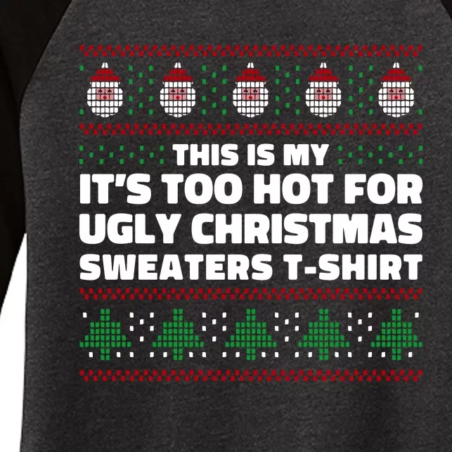 Funny This Is My It's Too Hot For Ugly Christmas Sweaters Women's Tri-Blend 3/4-Sleeve Raglan Shirt