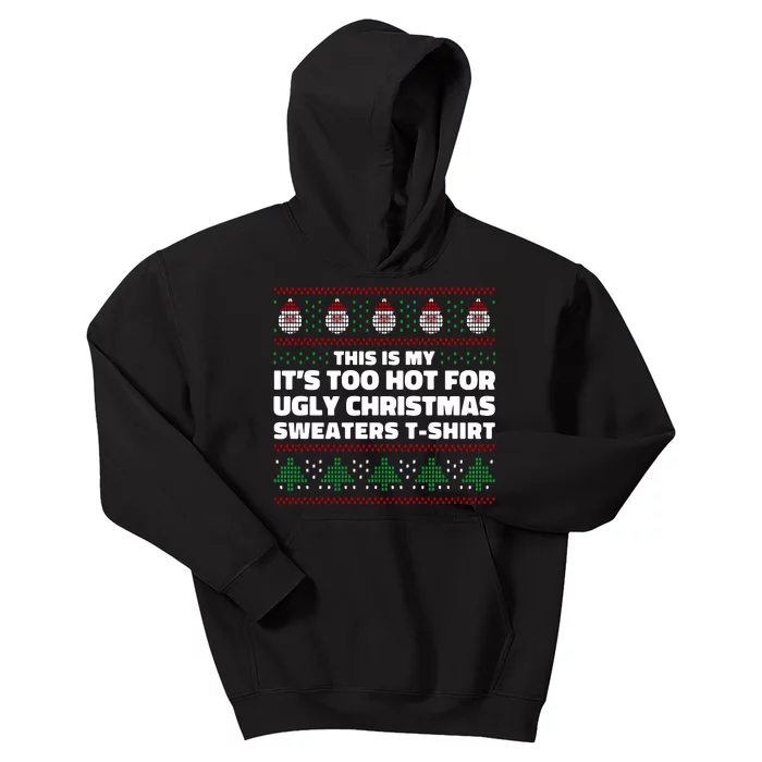 Funny This Is My It's Too Hot For Ugly Christmas Sweaters Kids Hoodie