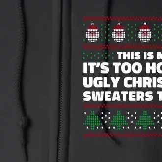 Funny This Is My It's Too Hot For Ugly Christmas Sweaters Full Zip Hoodie