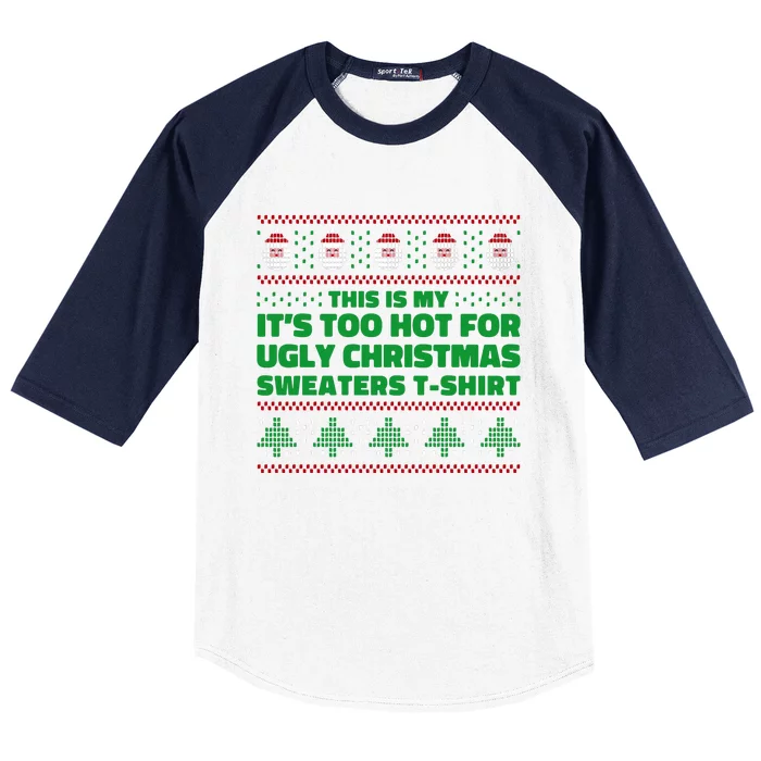 Funny This Is My It's Too Hot For Ugly Christmas Sweaters Baseball Sleeve Shirt