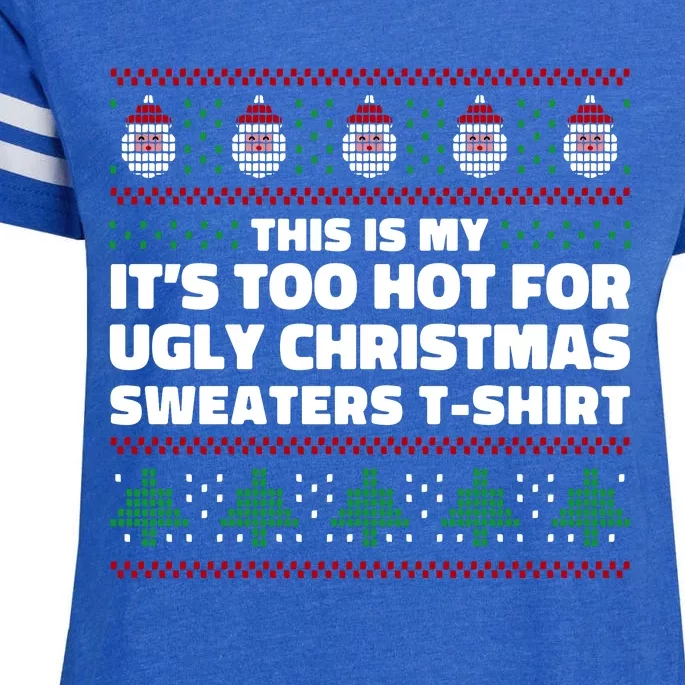 Funny This Is My It's Too Hot For Ugly Christmas Sweaters Enza Ladies Jersey Football T-Shirt