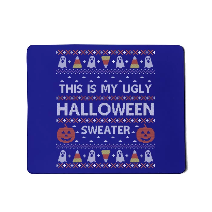 Funny This Is My Ugly Halloween Sweater Gift Gift Mousepad