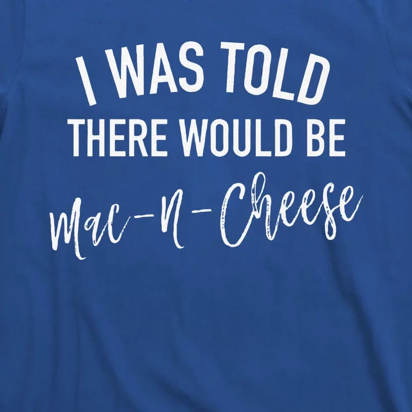 Funny Thanksgiving I Was Told There Would Be MacNCheese Premium T-Shirt