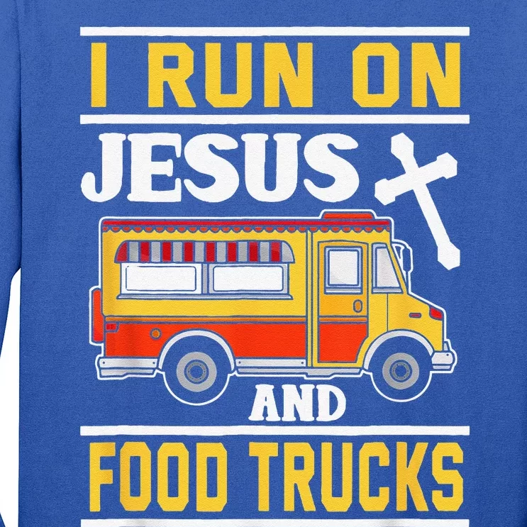 Food Truck I Run On Jesus And Food Trucks Long Sleeve Shirt