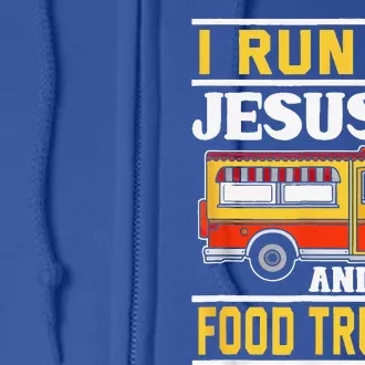 Food Truck I Run On Jesus And Food Trucks Full Zip Hoodie