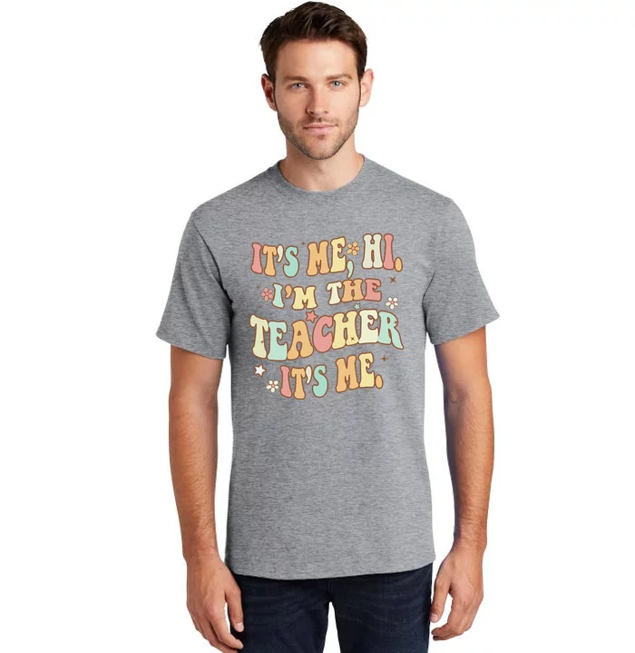 Funny Teacher It's Me Hi I'm The Teacher It's Me Groovy Tall T-Shirt