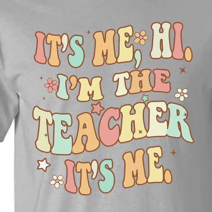 Funny Teacher It's Me Hi I'm The Teacher It's Me Groovy Tall T-Shirt