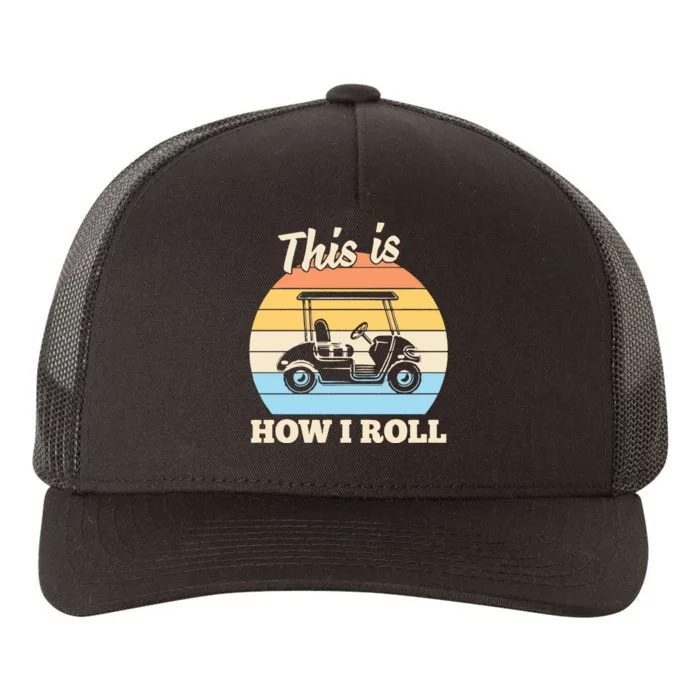 Funny This Is How I Roll Golf Yupoong Adult 5-Panel Trucker Hat