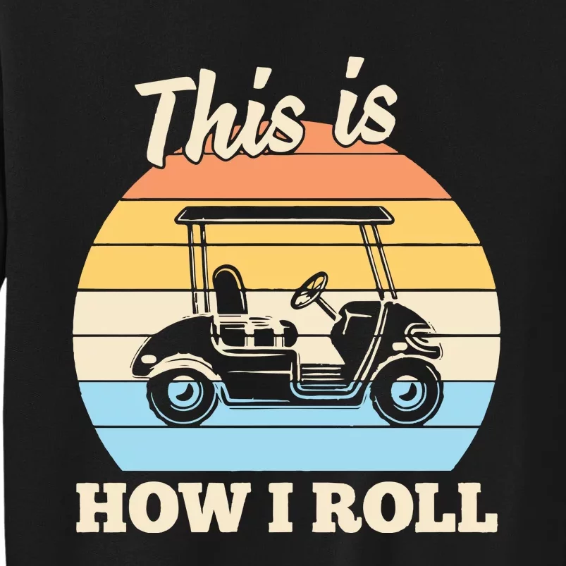 Funny This Is How I Roll Golf Sweatshirt