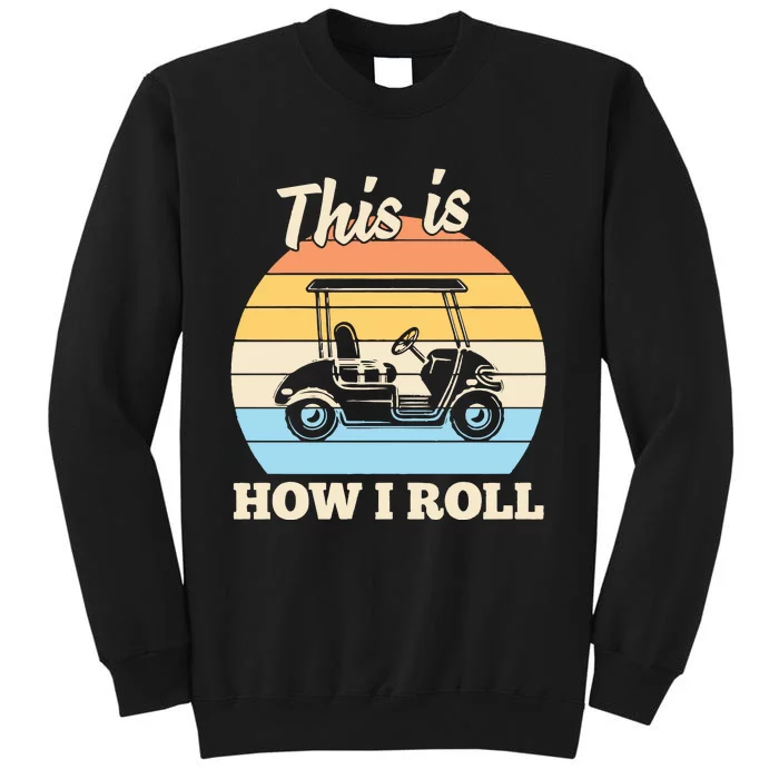 Funny This Is How I Roll Golf Sweatshirt