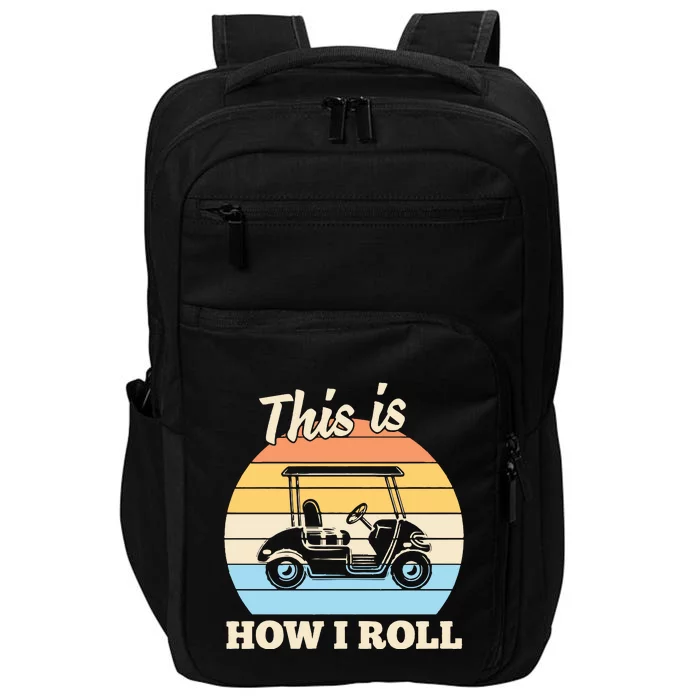 Funny This Is How I Roll Golf Impact Tech Backpack