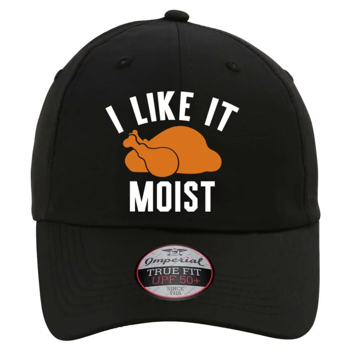 Football Turkey I Like It Moist Thanksgiving Gift The Original Performance Cap