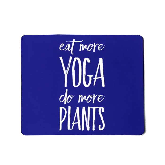 Funny Tee Idea Eat More Yoga Do More Plants Great Gift Mousepad