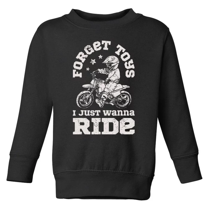 Forget Toys I Just Wanna Ride Dirt Bike Rider Motocross Toddler Sweatshirt