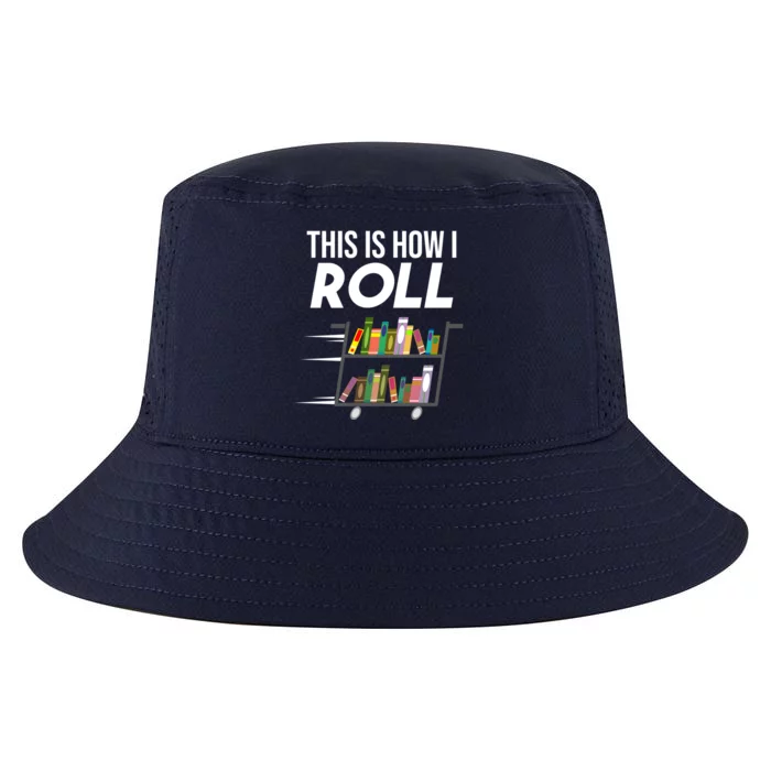 Funny This Is How I Roll Librarian Gift Cool Book Cart Joke Gift Cool Comfort Performance Bucket Hat