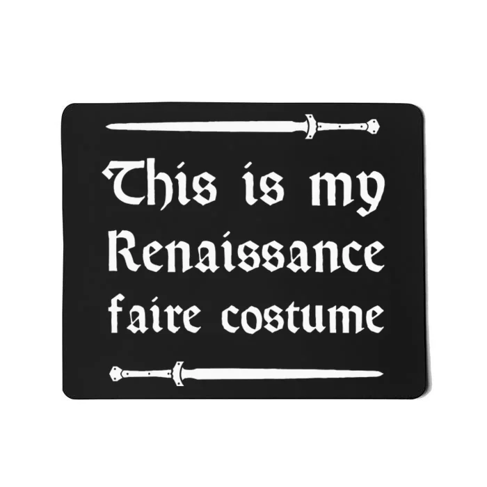 Funny This Is My Renaissance Faire Costume Mousepad