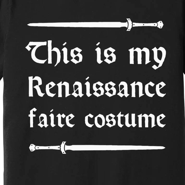 Funny This Is My Renaissance Faire Costume Premium T-Shirt