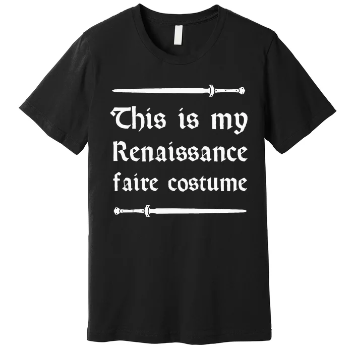 Funny This Is My Renaissance Faire Costume Premium T-Shirt