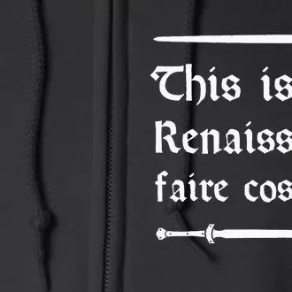 Funny This Is My Renaissance Faire Costume Full Zip Hoodie