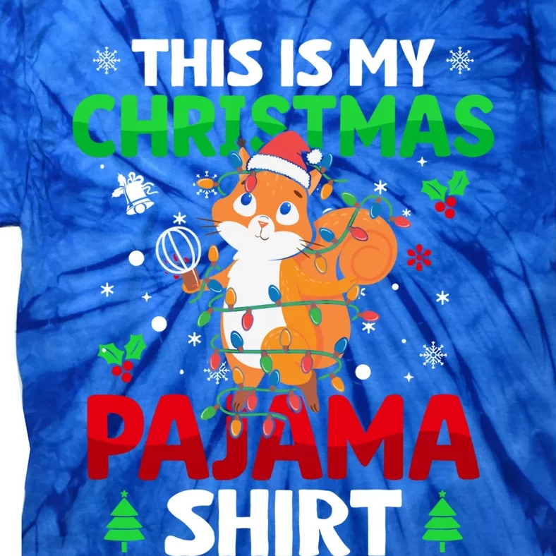 Funny This Is My Christmas Squirrel Light Pajama Meaningful Gift Xmas Funny Gift Tie-Dye T-Shirt