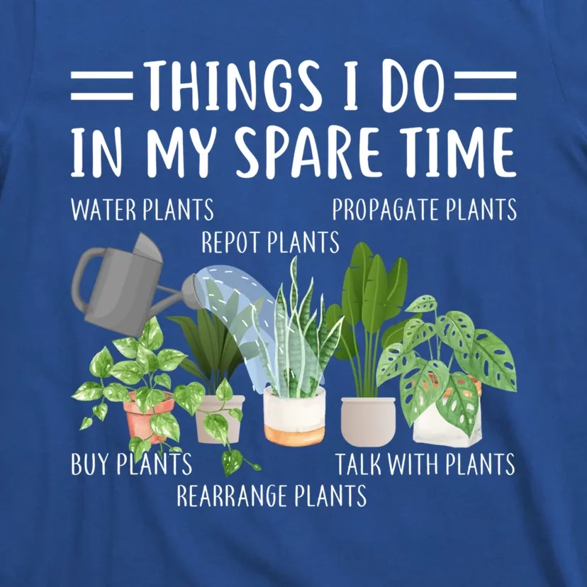 Funny Things I Do In My Spare Time Plant Gardener Gardening Funny Gift T-Shirt