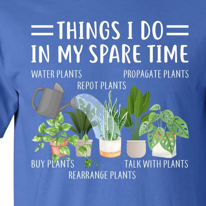 Funny Things I Do In My Spare Time Plant Gardener Gardening Funny Gift Tall T-Shirt