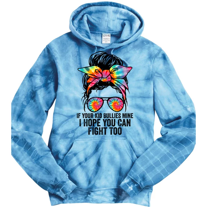 Funny Tees If Your Bullies Mine I Hope You Can Fight Too Gift Tie Dye Hoodie