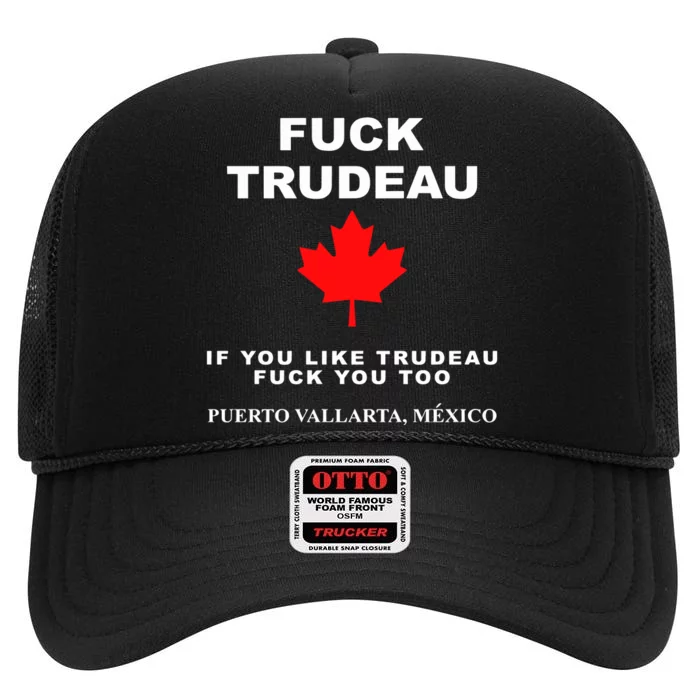 Fuck Trudeau If You Like Trudeau Fuck You Too Puerto Vallarta Mexico High Crown Mesh Trucker Hat