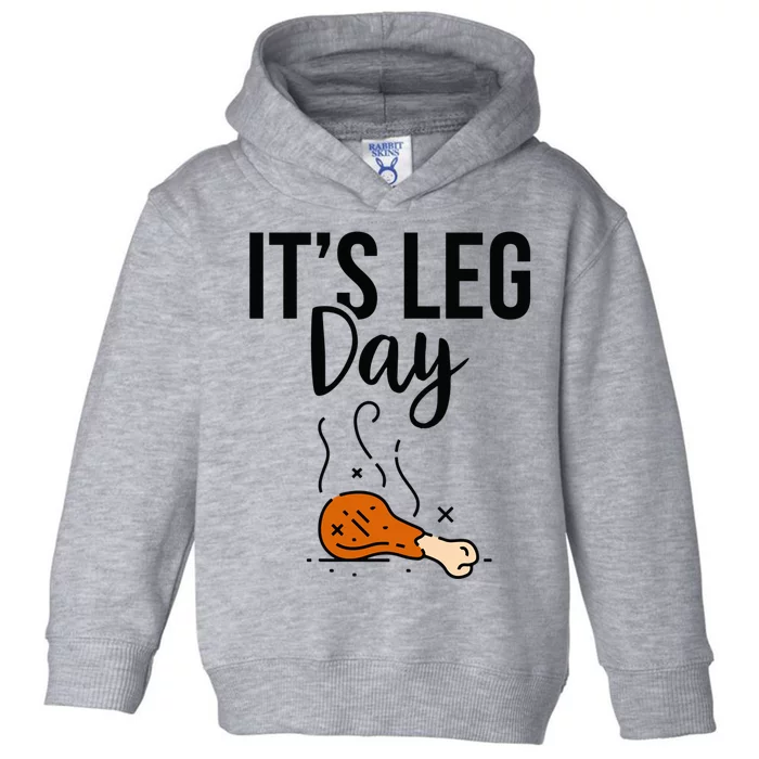 Funny Thanksgiving Its Leg Day Gift Toddler Hoodie