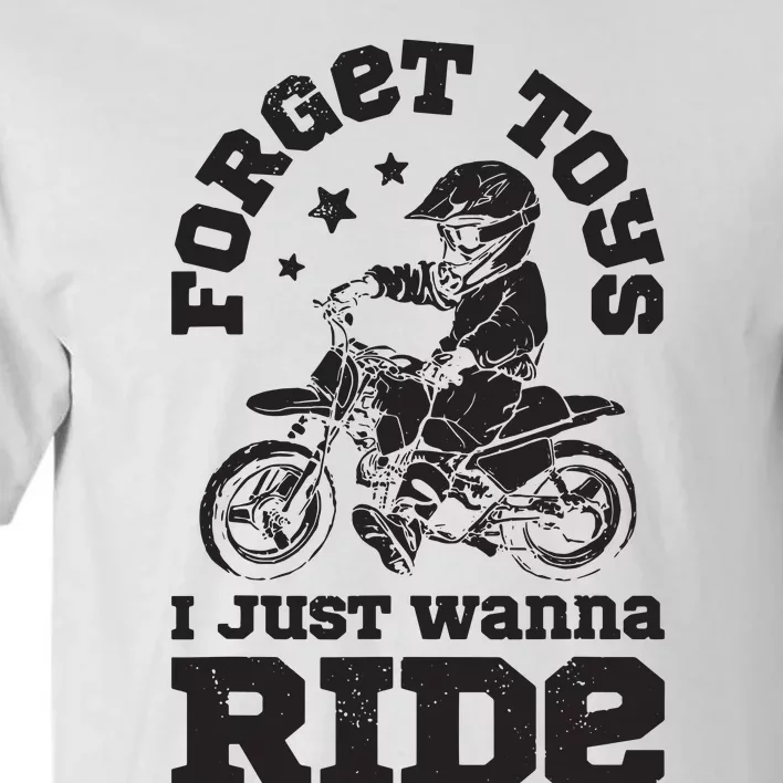 Forget Toys I Just Wanna Ride Dirt Bike Rider Motocross Tall T-Shirt