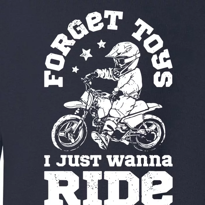 Forget Toys I Just Wanna Ride Dirt Bike Rider Motocross Toddler Sweatshirt