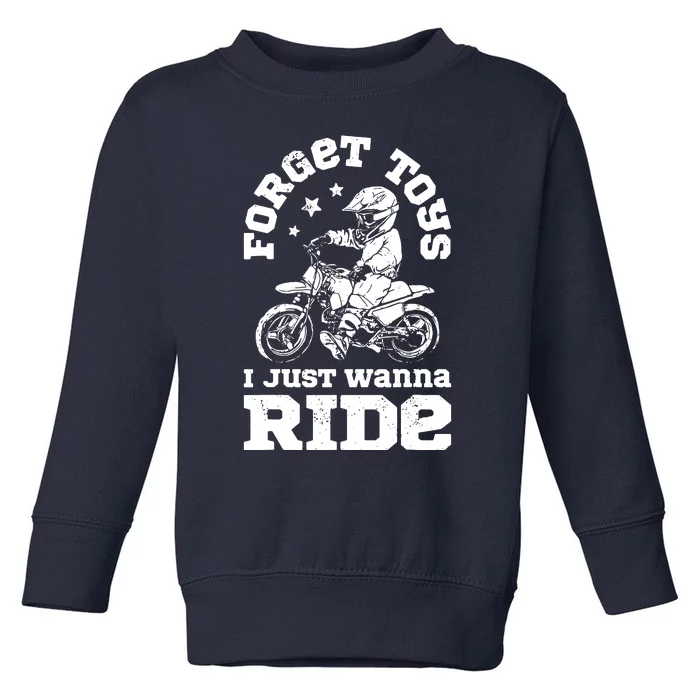 Forget Toys I Just Wanna Ride Dirt Bike Rider Motocross Toddler Sweatshirt