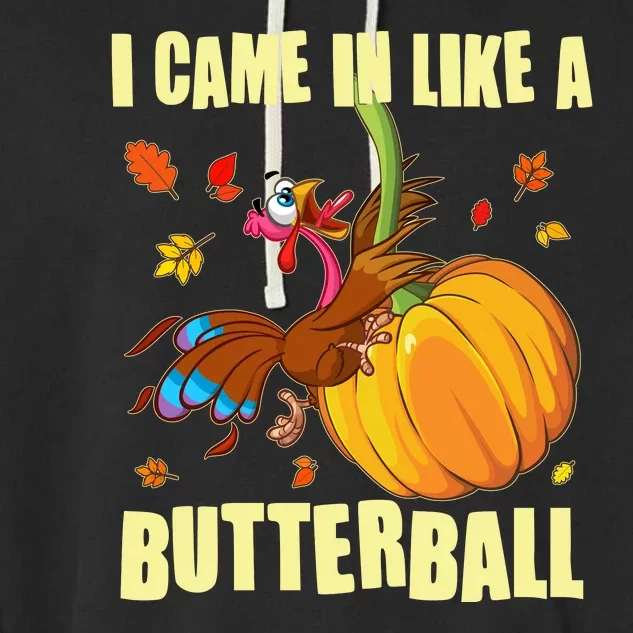 Funny Thanksgiving I Came In Like A Butterball Turkey Swinging On Pumpkin Garment-Dyed Fleece Hoodie