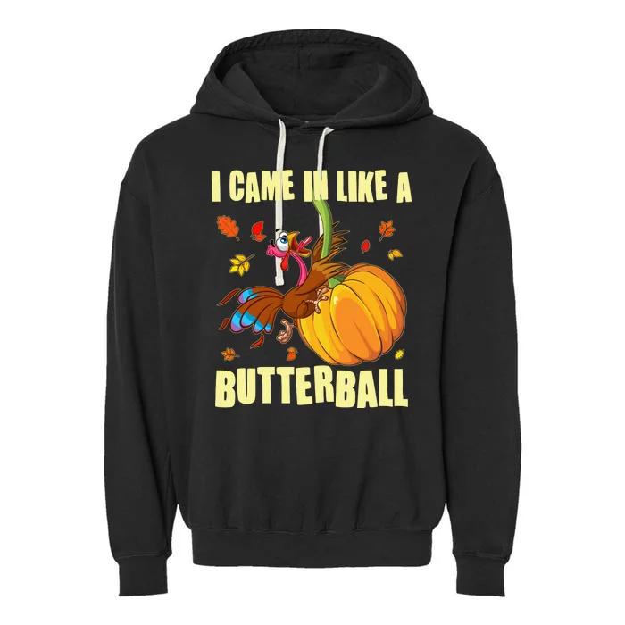 Funny Thanksgiving I Came In Like A Butterball Turkey Swinging On Pumpkin Garment-Dyed Fleece Hoodie