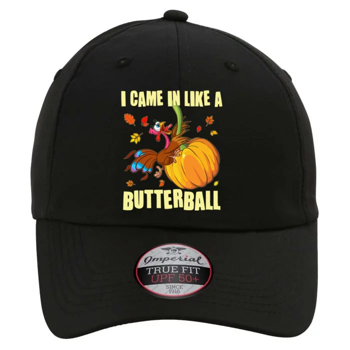 Funny Thanksgiving I Came In Like A Butterball Turkey Swinging On Pumpkin The Original Performance Cap