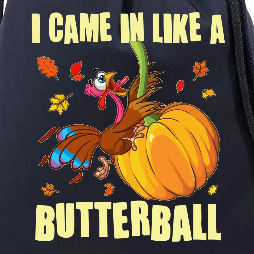 Funny Thanksgiving I Came In Like A Butterball Turkey Swinging On Pumpkin Drawstring Bag