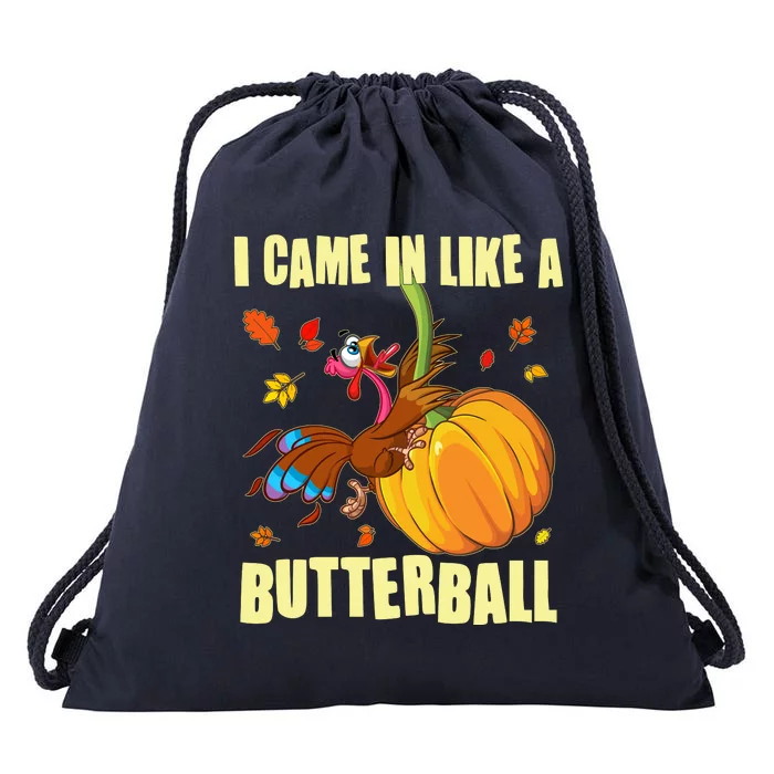 Funny Thanksgiving I Came In Like A Butterball Turkey Swinging On Pumpkin Drawstring Bag