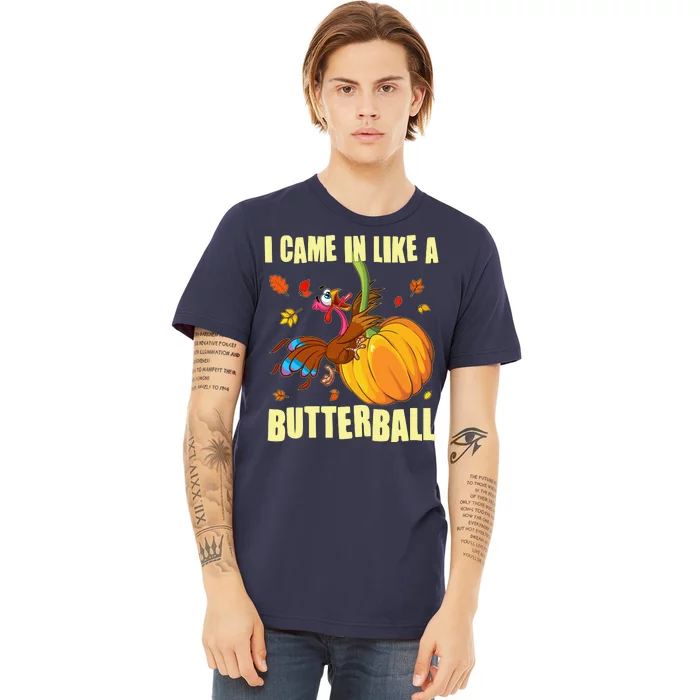 Funny Thanksgiving I Came In Like A Butterball Turkey Swinging On Pumpkin Premium T-Shirt