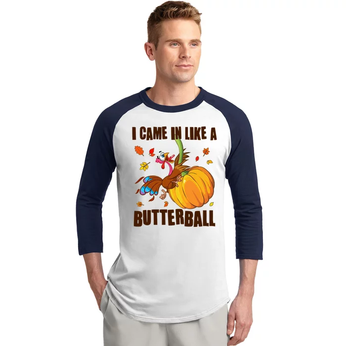 Funny Thanksgiving I Came In Like A Butterball Turkey Swinging On Pumpkin Baseball Sleeve Shirt