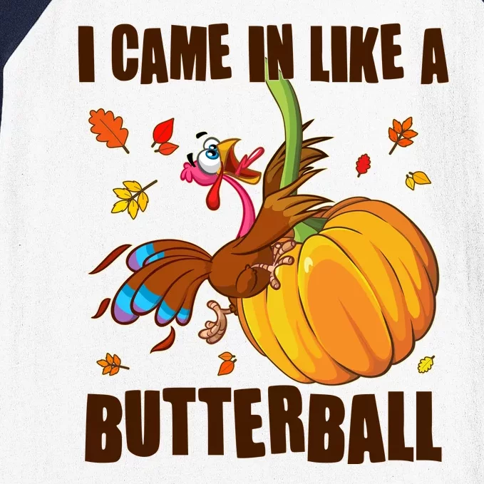 Funny Thanksgiving I Came In Like A Butterball Turkey Swinging On Pumpkin Baseball Sleeve Shirt