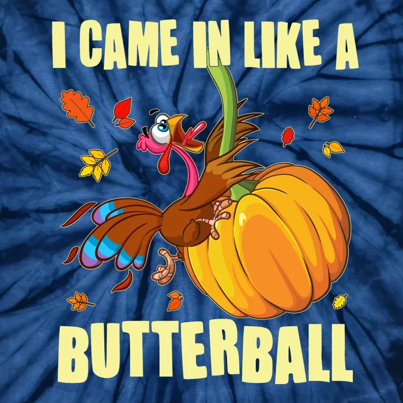 Funny Thanksgiving I Came In Like A Butterball Turkey Swinging On Pumpkin Tie-Dye T-Shirt