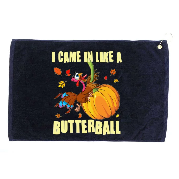 Funny Thanksgiving I Came In Like A Butterball Turkey Swinging On Pumpkin Grommeted Golf Towel