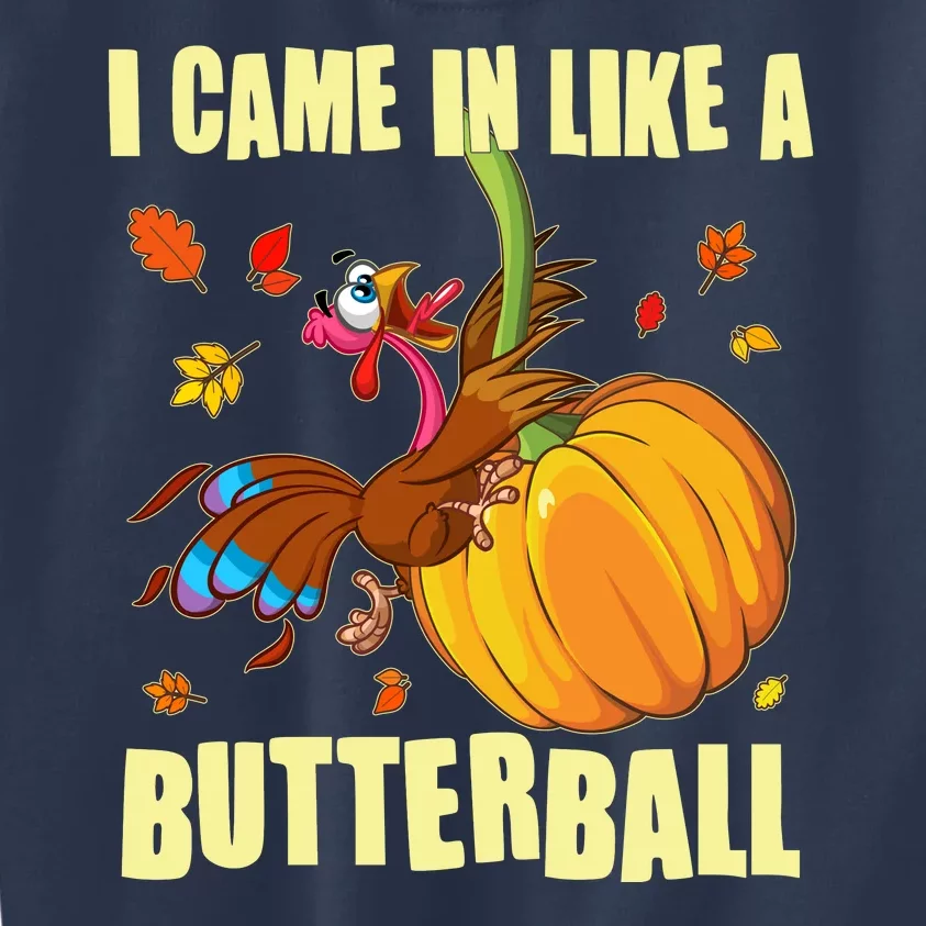 Funny Thanksgiving I Came In Like A Butterball Turkey Swinging On Pumpkin Kids Sweatshirt