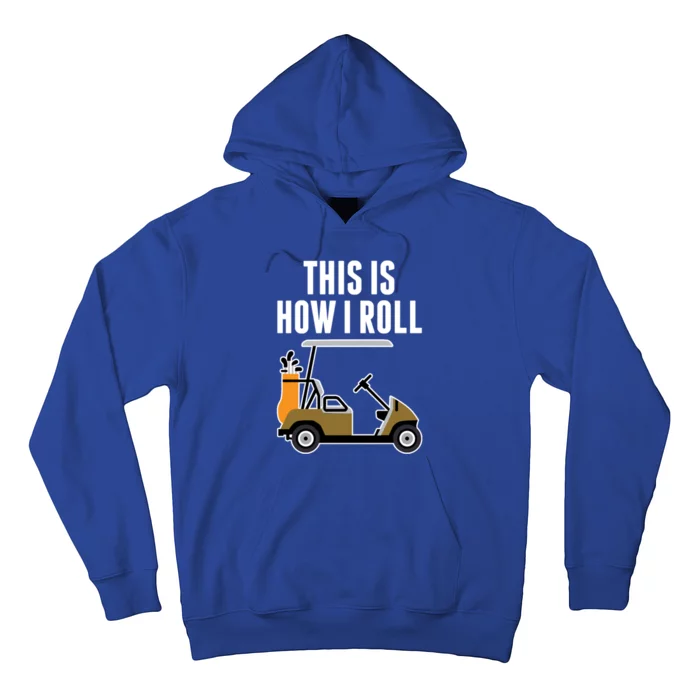 Funny This Is How I Roll Golf Cart Gift Hoodie