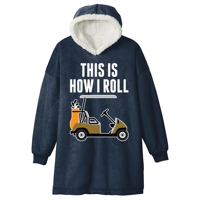 Funny This Is How I Roll Golf Cart Gift Hooded Wearable Blanket