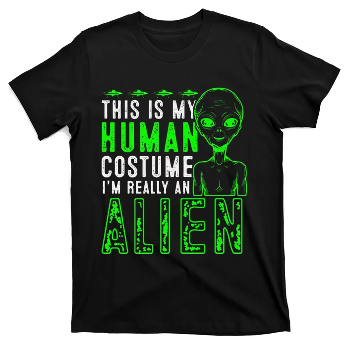 Funny This is My Human Costume I'm Really An Alien Halloween T-Shirt