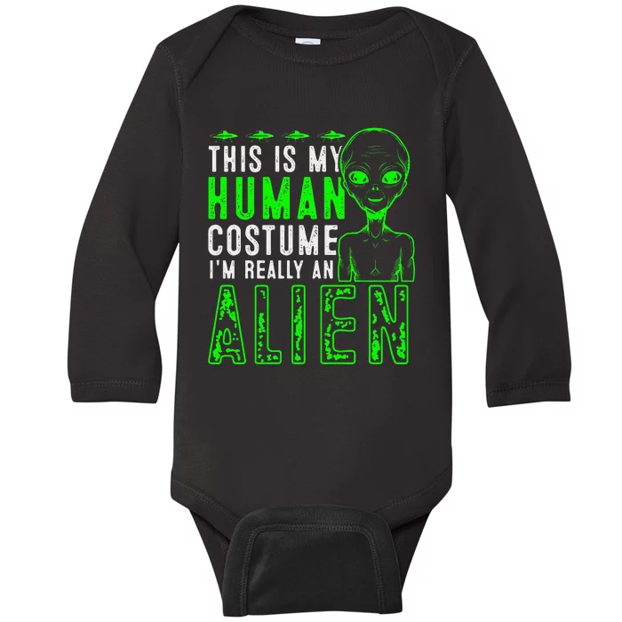 Funny This is My Human Costume I'm Really An Alien Halloween Baby Long Sleeve Bodysuit